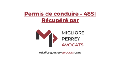 Permis de conduire – 48 SI – récupéré par le cabinet MIGLIORE PERREY AVOCATS – mars 2022